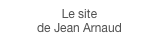Le site 
de Jean Arnaud